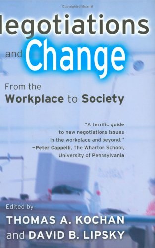 Negotiations and Change: From the Workplace to Society (ILR Press books)