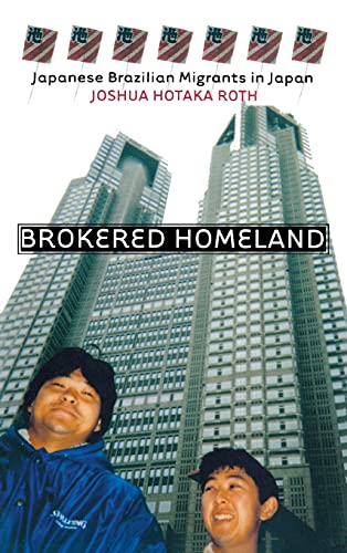 Brokered Homeland: Japanese Brazilian Migrants in Japan (The Anthropology of Contemporary Issues)