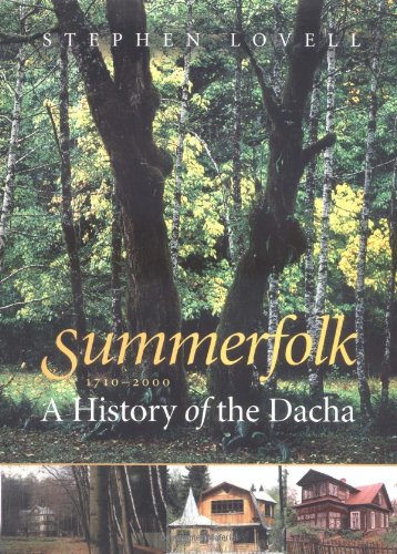 Summerfolk: A History of the Dacha, 1710-2000