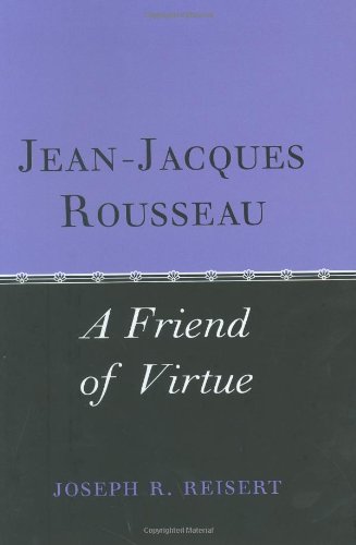 Jean-Jacques Rousseau: A Friend of Virtue