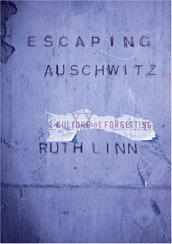 Escaping Auschwitz: A Culture of Forgetting (Psychoanalysis and Social Theory)
