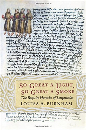 So Great a Light, So Great a Smoke: The Beguin Heretics of Languedoc (Conjunctions of Religion and Power in the Medieval Past)