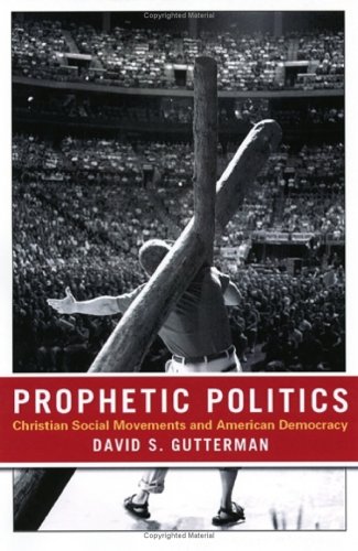 Prophetic Politics: Christian Social Movements and American Democracy
