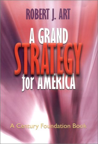 A Grand Strategy for America (A Century Foundation Book)