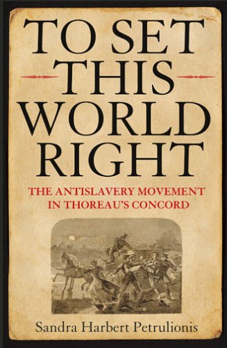 To Set This World Right: The Antislavery Movement in Thoreau's Concord