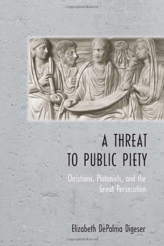 A Threat to Public Piety: Christians, Platonists, and the Great Persecution