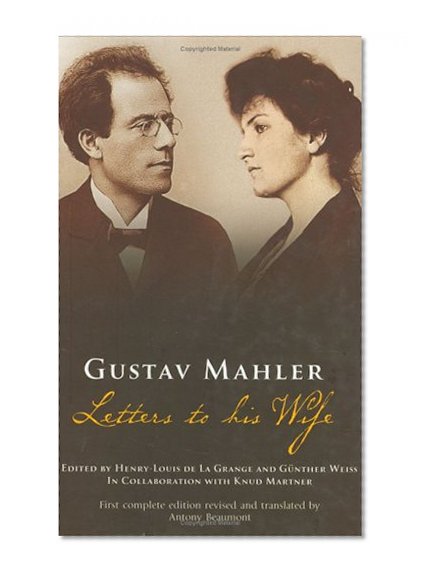 Gustav Mahler: Letters To His Wife