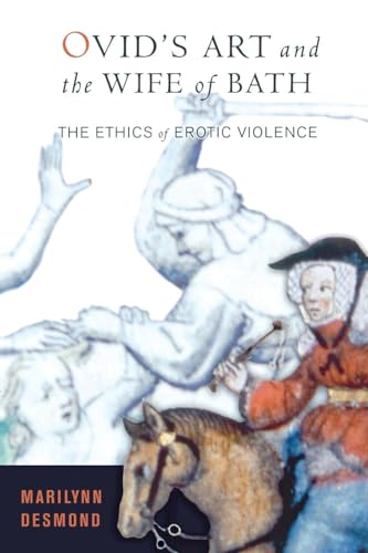 Ovid's Art and the Wife of Bath: The Ethics of Erotic Violence