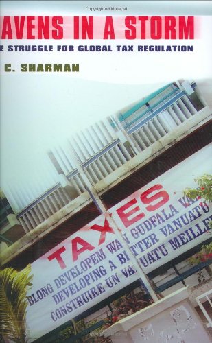 Havens in a Storm: The Struggle for Global Tax Regulation (Cornell Studies in Political Economy)