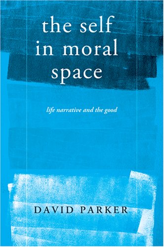 The Self in Moral Space: Life Narrative and the Good