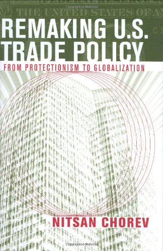Remaking U.S. Trade Policy: From Protectionism to Globalization