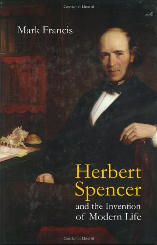 Herbert Spencer and the Invention of Modern Life