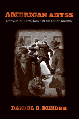 American Abyss: Savagery and Civilization in the Age of Industry