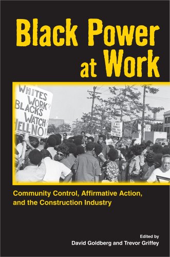 Black Power at Work: Community Control, Affirmative Action, and the Construction Industry