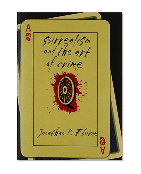 Surrealism and the Art of Crime