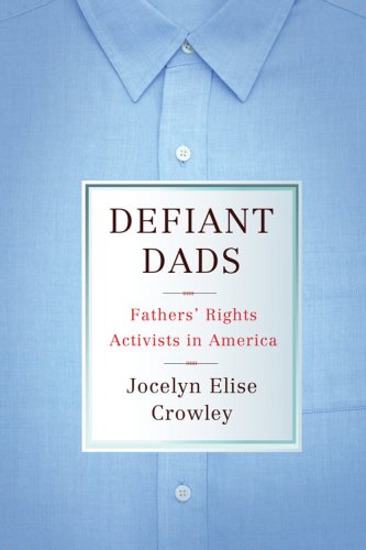 Defiant Dads: Fathers' Rights Activists in America