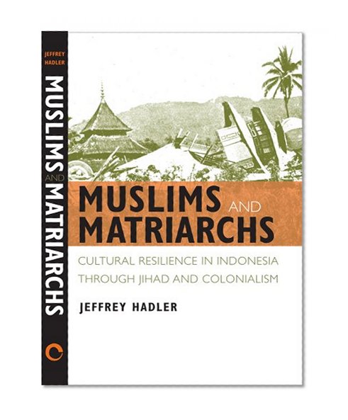 Muslims and Matriarchs: Cultural Resilience in Indonesia through Jihad and Colonialism