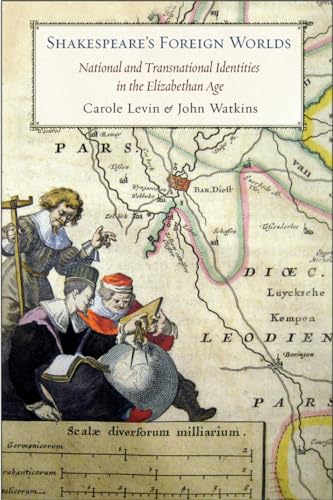 Shakespeare's Foreign Worlds: National and Transnational Identities in the Elizabethan Age