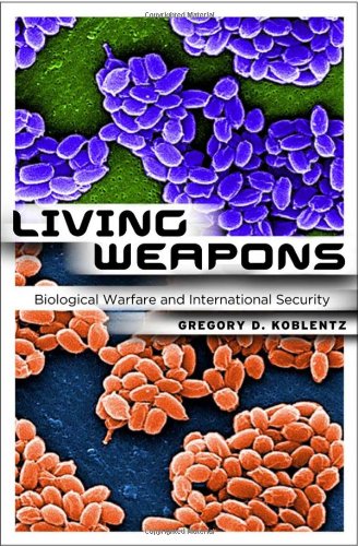 Living Weapons: Biological Warfare and International Security (Cornell Studies in Security Affairs)
