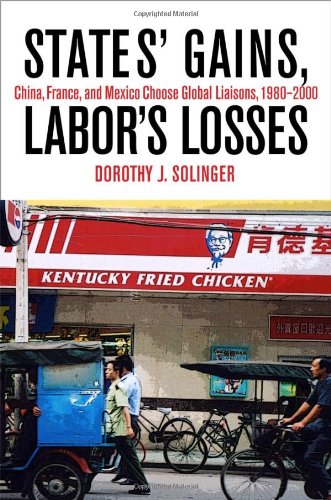 States' Gains, Labor's Losses: China, France, and Mexico Choose Global Liaisons, 1980-2000