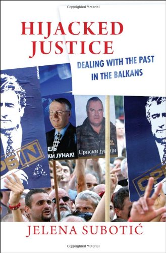 Hijacked Justice: Dealing with the Past in the Balkans