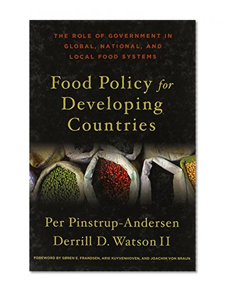 Food Policy for Developing Countries: The Role of Government in Global, National, and Local Food Systems