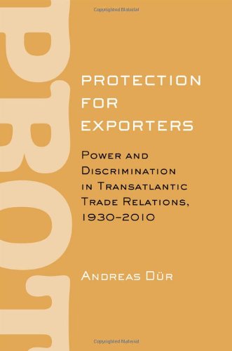 Protection for Exporters: Power and Discrimination in Transatlantic Trade Relations, 1930-2010