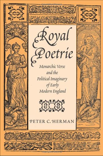 Royal Poetrie: Monarchic Verse and the Political Imaginary of Early Modern England