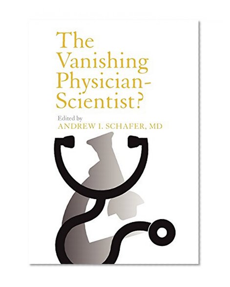 The Vanishing Physician-Scientist? (The Culture and Politics of Health Care Work)