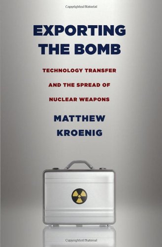 Exporting the Bomb: Technology Transfer and the Spread of Nuclear Weapons (Cornell Studies in Security Affairs)