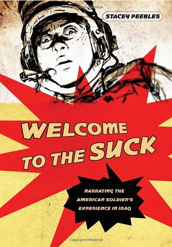 Welcome to the Suck: Narrating the American Soldier's Experience in Iraq