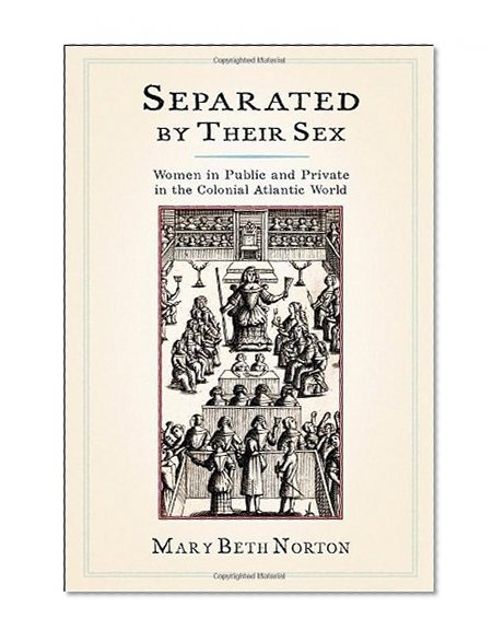 Separated by Their Sex: Women in Public and Private in the Colonial Atlantic World