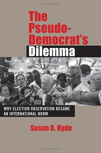 The Pseudo-Democrat's Dilemma: Why Election Monitoring Became an International Norm