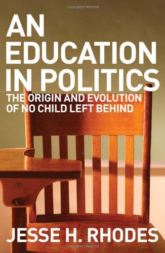 An Education in Politics: The Origins and Evolution of No Child Left Behind (American Institutions and Society)