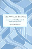 The Novel of Purpose: Literature and Social Reform in the Anglo-American World
