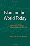 Islam in the World Today: A Handbook of Politics, Religion, Culture, and Society