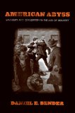 American Abyss: Savagery and Civilization in the Age of Industry