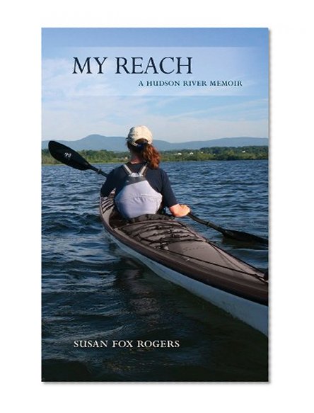 My Reach: A Hudson River Memoir