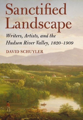 Sanctified Landscape: Writers, Artists, and the Hudson River Valley, 1820â€“1909