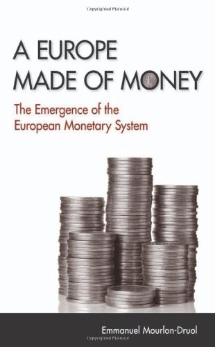A Europe Made of Money: The Emergence of the European Monetary System (Cornell Studies in Money)