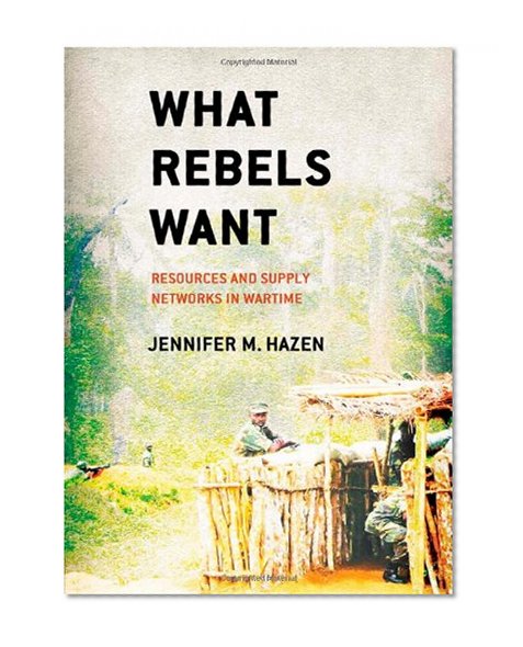 What Rebels Want: Resources and Supply Networks in Wartime