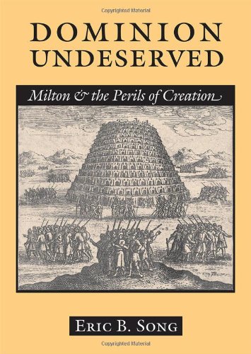 Dominion Undeserved: Milton and the Perils of Creation