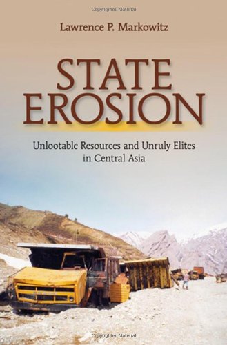 State Erosion: Unlootable Resources and Unruly Elites in Central Asia