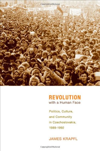 Revolution with a Human Face: Politics, Culture, and Community in Czechoslovakia, 1989-1992