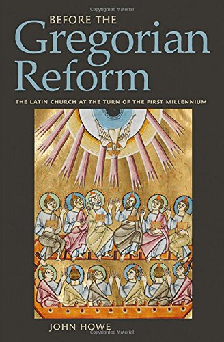 Before the Gregorian Reform: The Latin Church at the Turn of the First Millennium