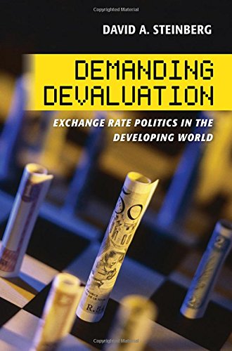 Demanding Devaluation: Exchange Rate Politics in the Developing World (Cornell Studies in Money)