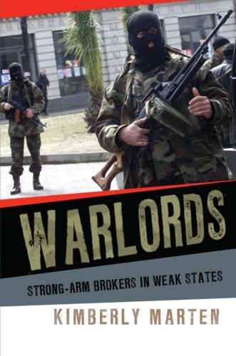 Warlords: Strong-arm Brokers in Weak States (Cornell Studies in Security Affairs)