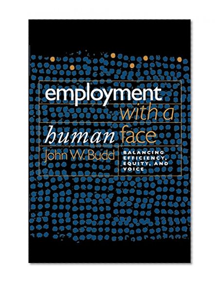 Employment with a Human Face: Balancing Efficiency, Equity, and Voice