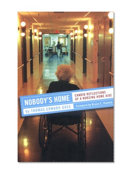 Nobody's Home: Candid Reflections of a Nursing Home Aide