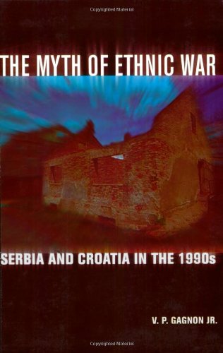 The Myth of Ethnic War: Serbia and Croatia in the 1990s